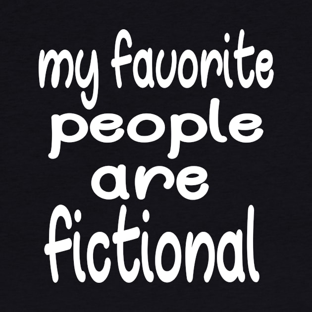 My Favorite People Are Fictional by good day store